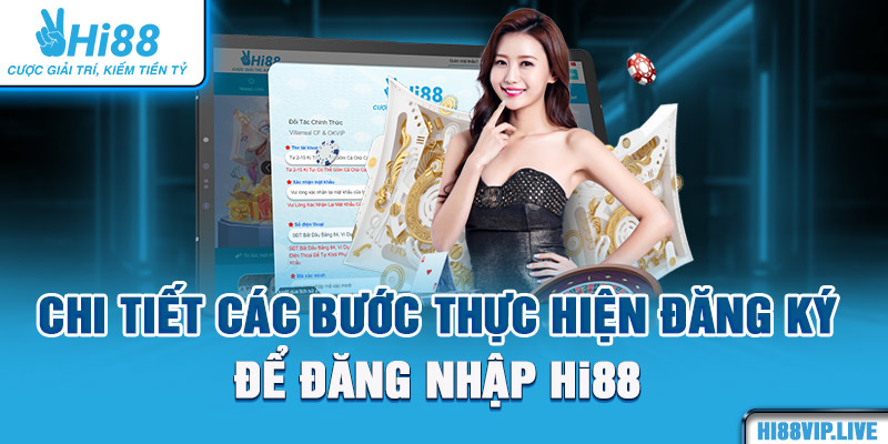 Chi tiết các bước thực hiện đăng ký để đăng nhập Hi88