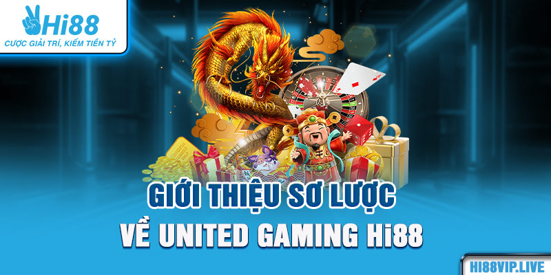 Giới thiệu sơ lược về United Gaming Hi88