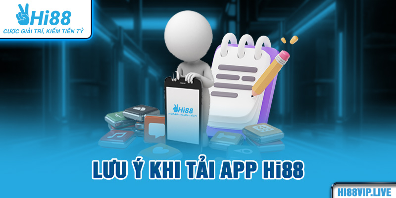 Lưu ý khi tải app Hi88