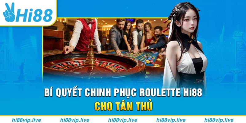 Bí quyết chinh phục Roulette Hi88 cho tân thủ