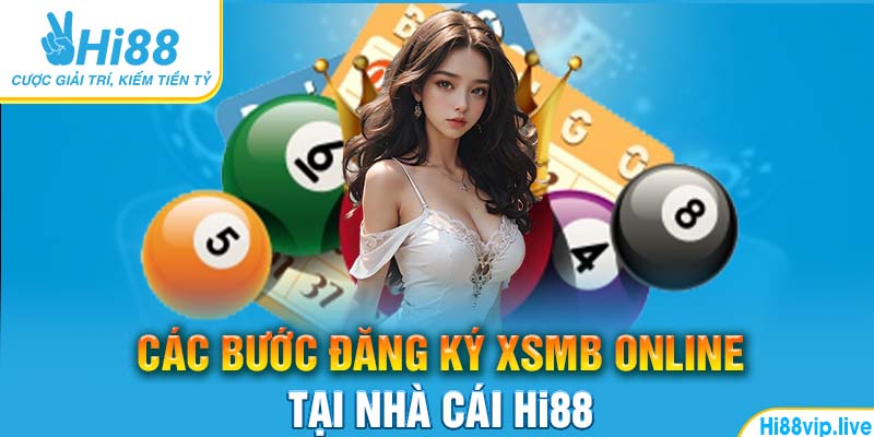 Các bước đăng ký XSMB online tại nhà cái Hi88