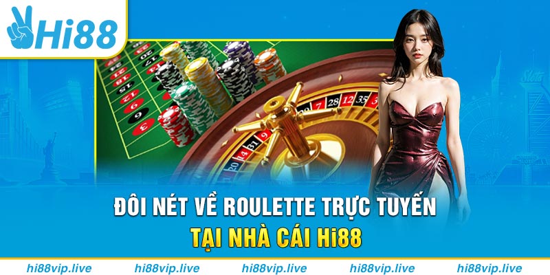 Đôi nét về Roulette trực tuyến tại nhà cái Hi88