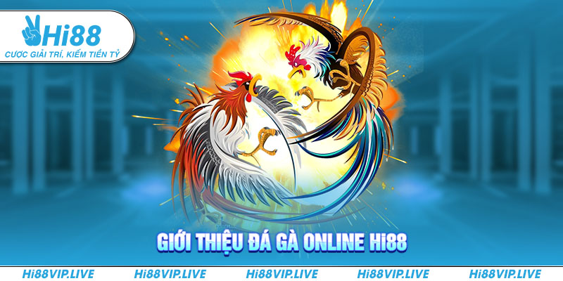 Giới thiệu đá gà online Hi88