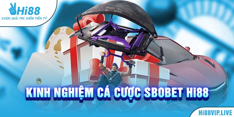 Kinh nghiệm cá cược Sbobet Hi88