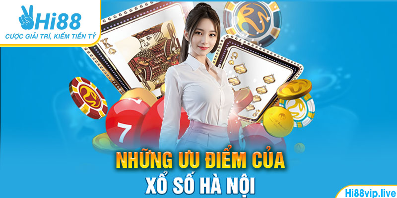 Những ưu điểm của xổ số Hà Nội