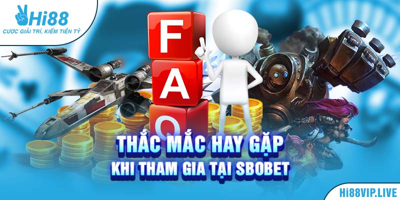 Thắc mắc hay gặp khi tham gia tại Sbobet