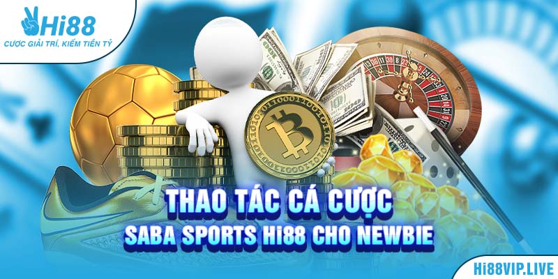 Thao tác cá cược Saba Sports HI88 cho Newbie